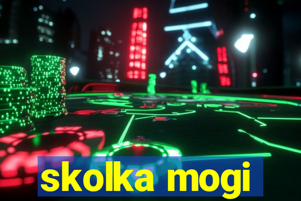 skolka mogi